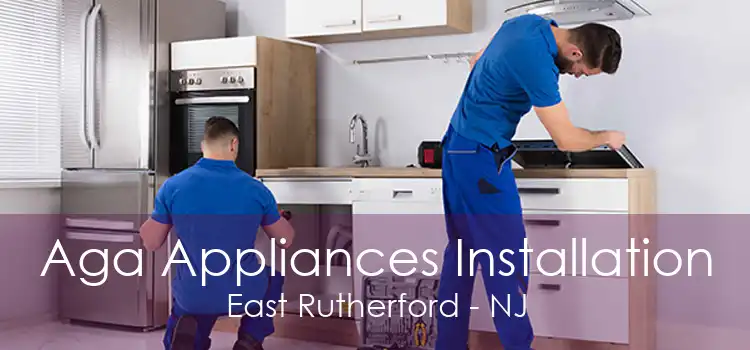 Aga Appliances Installation East Rutherford - NJ