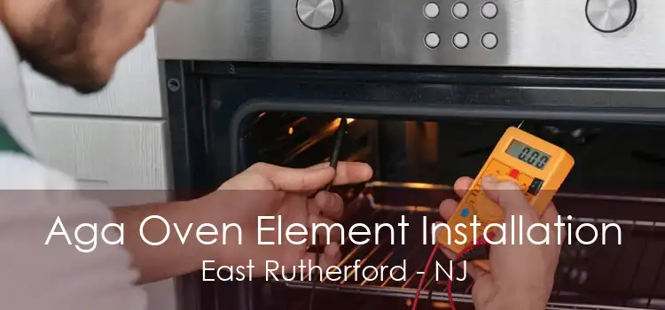 Aga Oven Element Installation East Rutherford - NJ