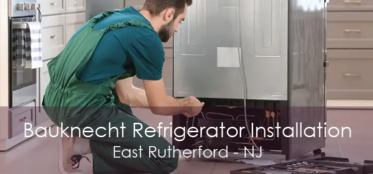 Bauknecht Refrigerator Installation East Rutherford - NJ