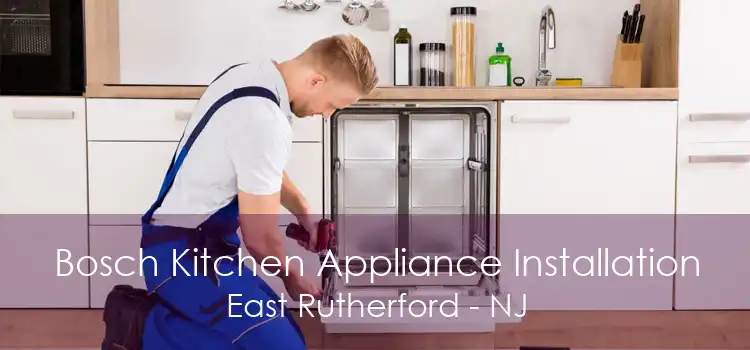 Bosch Kitchen Appliance Installation East Rutherford - NJ
