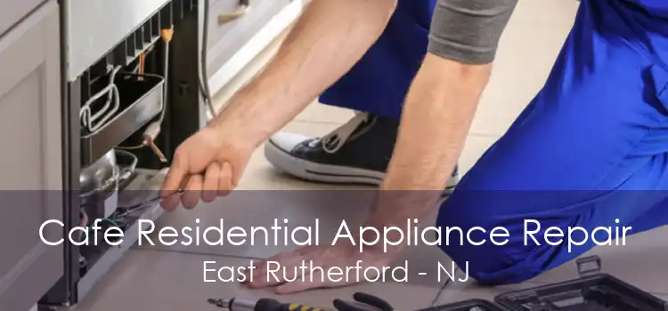 Cafe Residential Appliance Repair East Rutherford - NJ