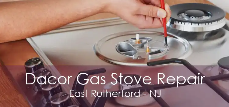 Dacor Gas Stove Repair East Rutherford - NJ