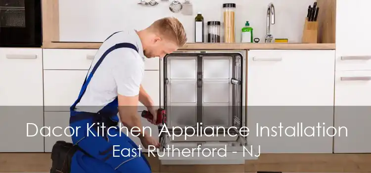 Dacor Kitchen Appliance Installation East Rutherford - NJ