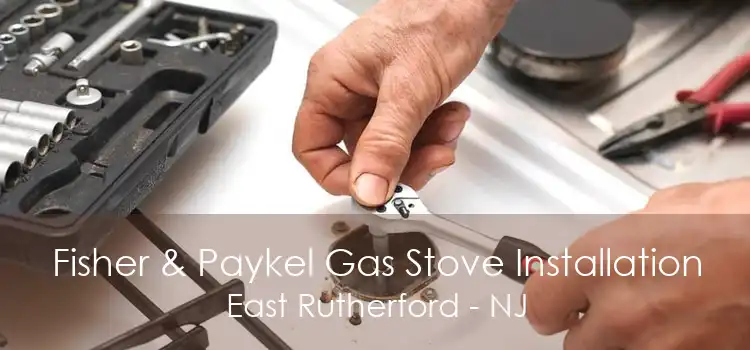Fisher & Paykel Gas Stove Installation East Rutherford - NJ