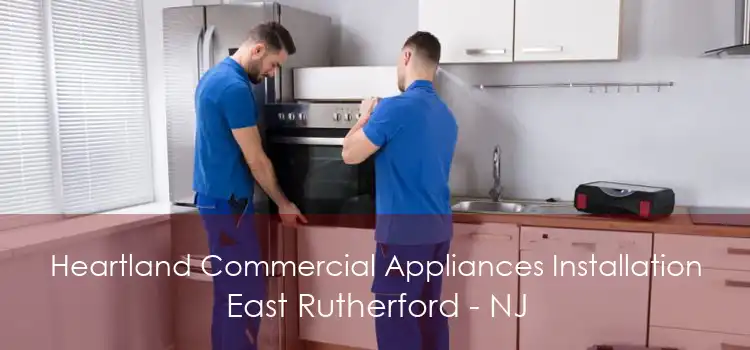 Heartland Commercial Appliances Installation East Rutherford - NJ