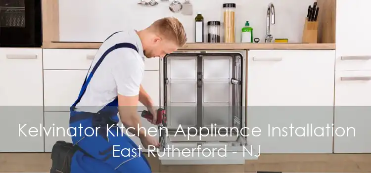 Kelvinator Kitchen Appliance Installation East Rutherford - NJ