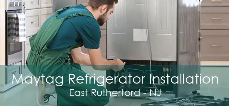 Maytag Refrigerator Installation East Rutherford - NJ