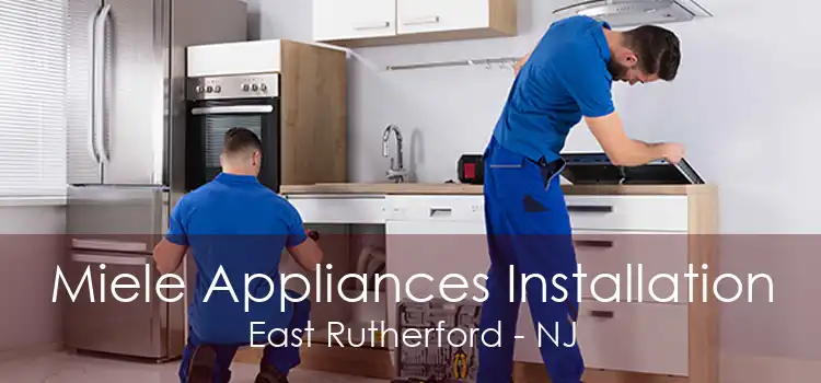 Miele Appliances Installation East Rutherford - NJ
