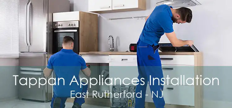 Tappan Appliances Installation East Rutherford - NJ