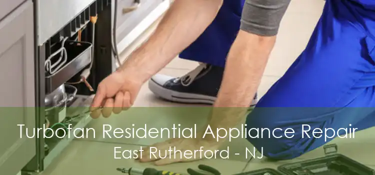 Turbofan Residential Appliance Repair East Rutherford - NJ